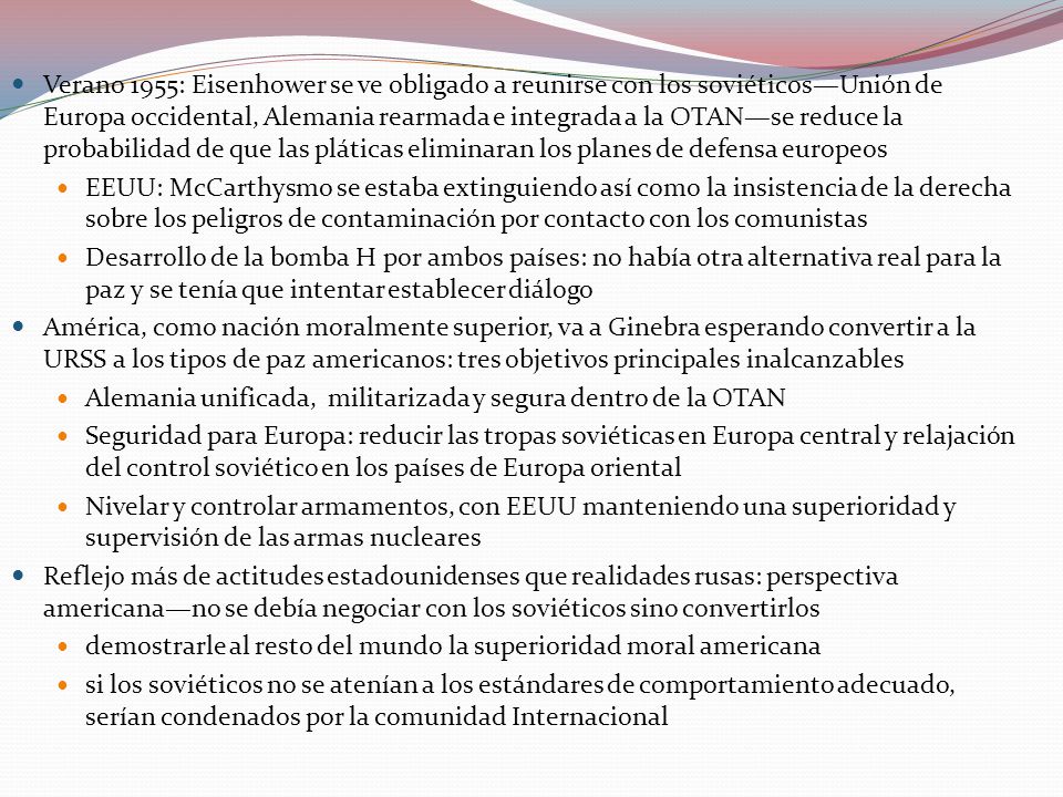 Verano 1955: Eisenhower se ve obligado a reunirse con los soviéticos—Unión de Europa occidental, Alemania rearmada e integrada a la OTAN—se reduce la probabilidad de que las pláticas eliminaran los planes de defensa europeos