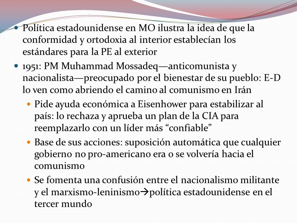 Política estadounidense en MO ilustra la idea de que la conformidad y ortodoxia al interior establecían los estándares para la PE al exterior