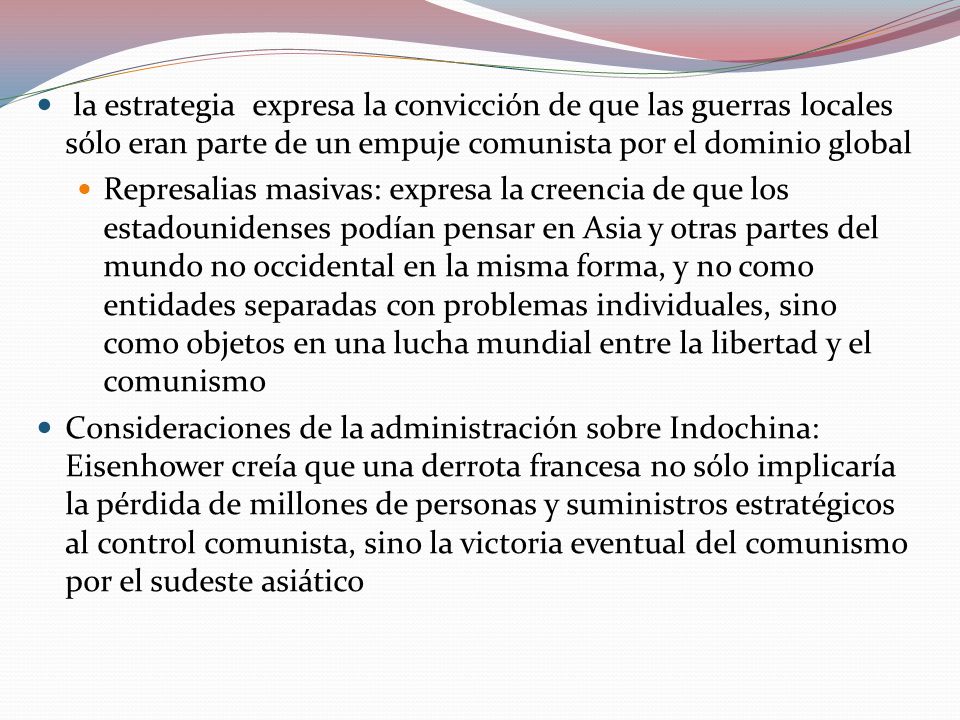 la estrategia expresa la convicción de que las guerras locales sólo eran parte de un empuje comunista por el dominio global