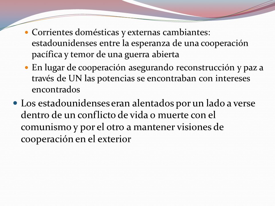 Corrientes domésticas y externas cambiantes: estadounidenses entre la esperanza de una cooperación pacífica y temor de una guerra abierta