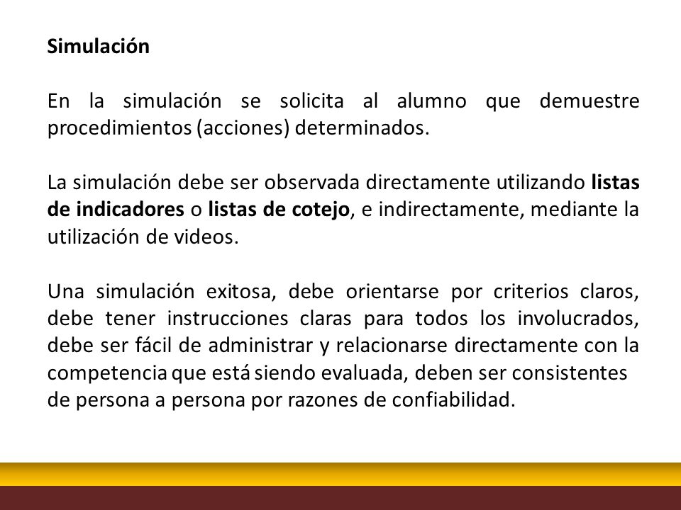 Simulación En la simulación se solicita al alumno que demuestre procedimientos (acciones) determinados.