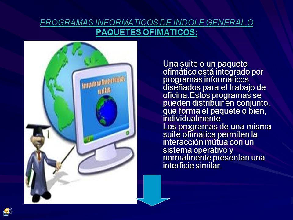 PROGRAMAS INFORMATICOS DE INDOLE GENERAL O PAQUETES OFIMATICOS: