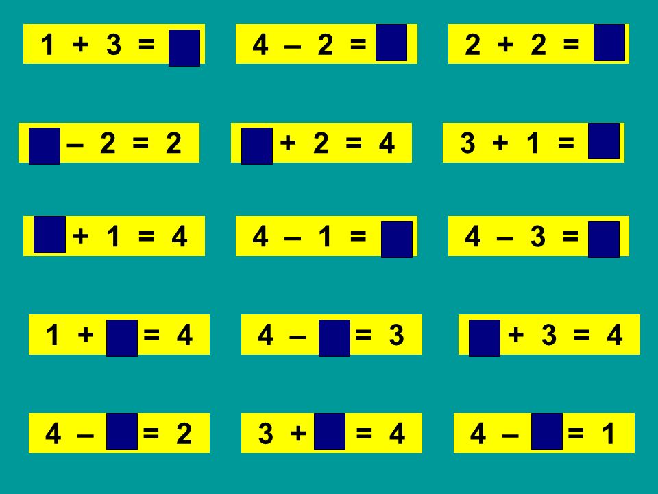 1 + 3 = 4 4 – 2 = = 4. 4 – 2 = = = = 4.