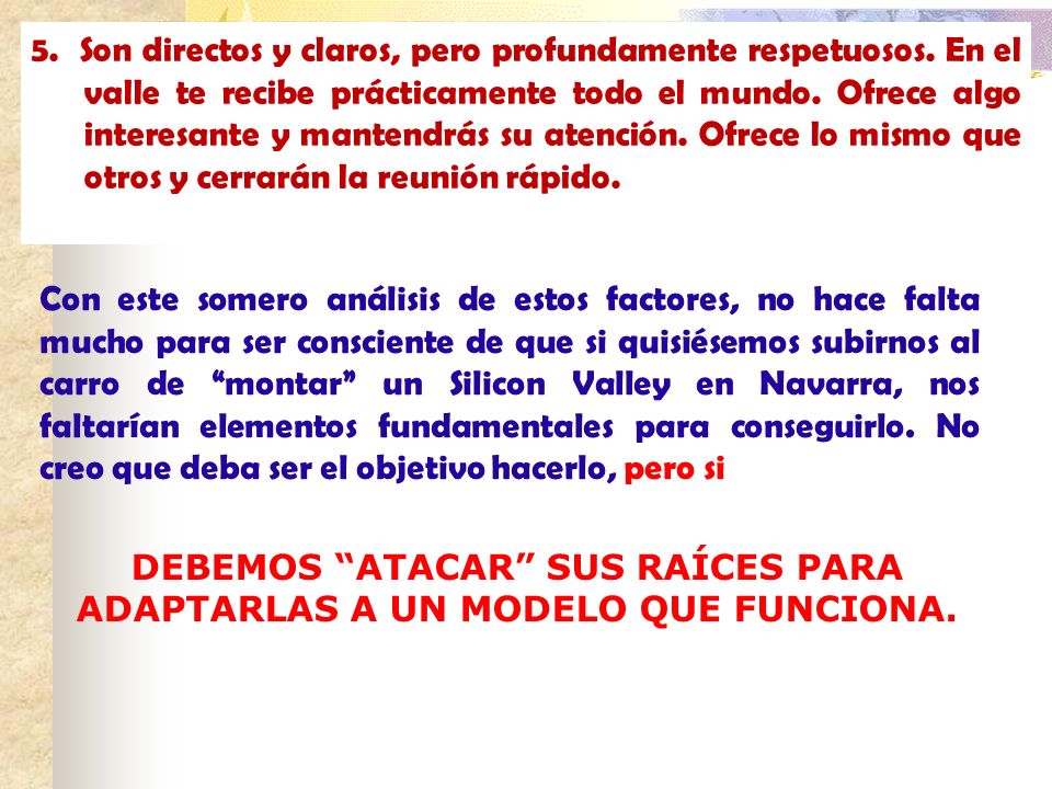 DEBEMOS ATACAR SUS RAÍCES PARA ADAPTARLAS A UN MODELO QUE FUNCIONA.