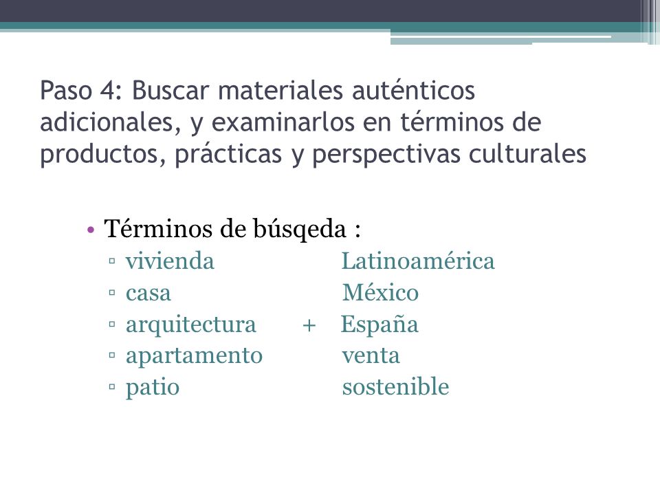 Paso 4: Buscar materiales auténticos adicionales, y examinarlos en términos de productos, prácticas y perspectivas culturales