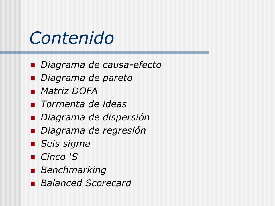 Contenido Diagrama de causa-efecto Diagrama de pareto Matriz DOFA