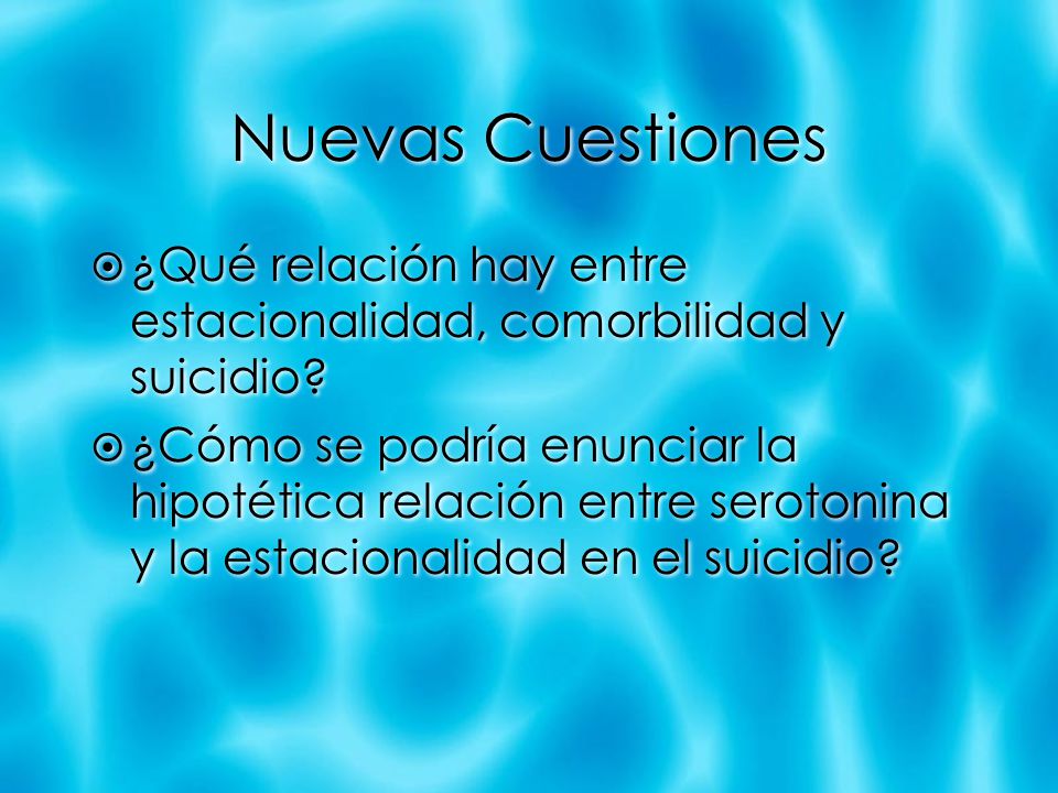 Nuevas Cuestiones ¿Qué relación hay entre estacionalidad, comorbilidad y suicidio