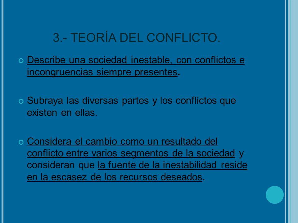 3.- TEORÍA DEL CONFLICTO. Describe una sociedad inestable, con conflictos e incongruencias siempre presentes.