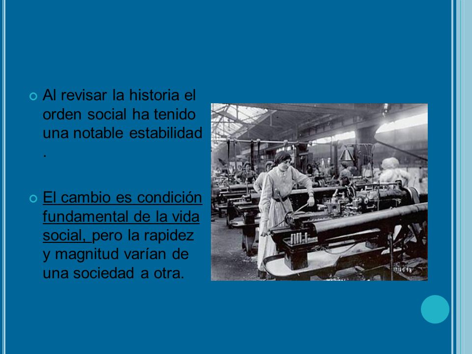 Al revisar la historia el orden social ha tenido una notable estabilidad .