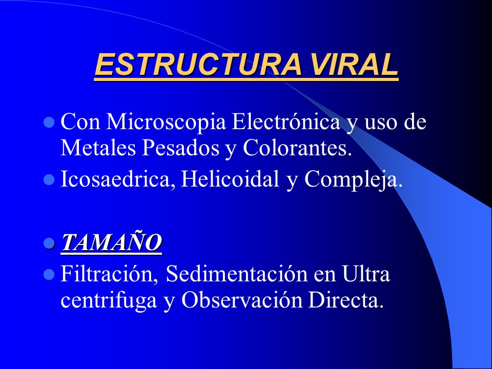 ESTRUCTURA VIRAL Con Microscopia Electrónica y uso de Metales Pesados y Colorantes. Icosaedrica, Helicoidal y Compleja.
