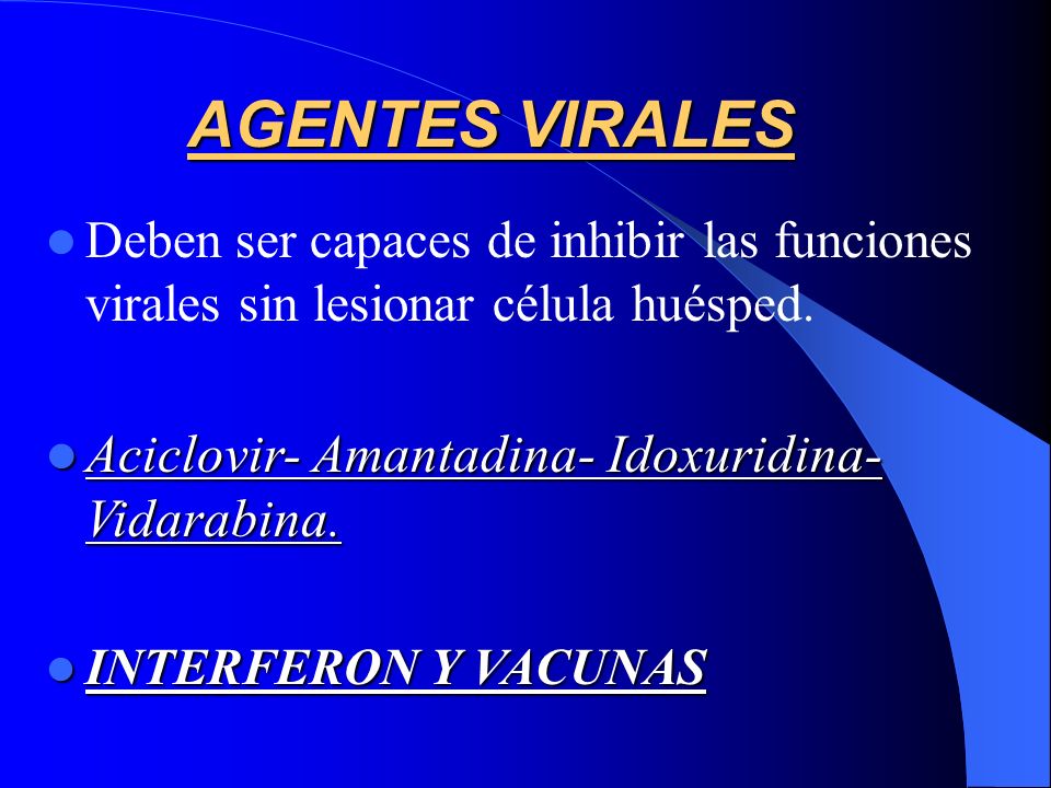 AGENTES VIRALES Aciclovir- Amantadina- Idoxuridina- Vidarabina.