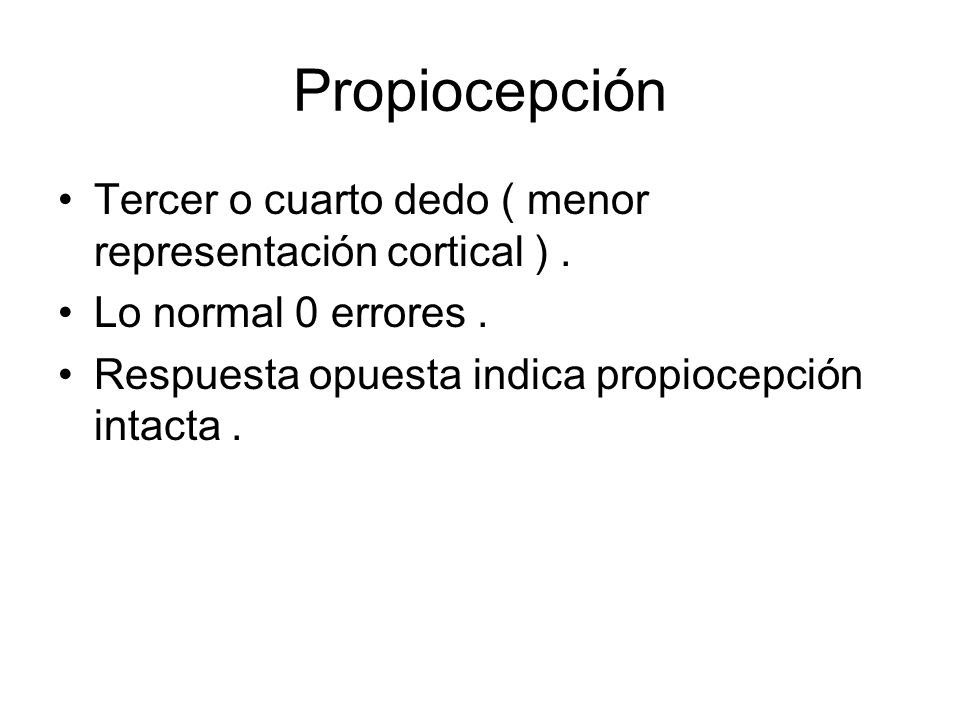 Propiocepción Tercer o cuarto dedo ( menor representación cortical ) .
