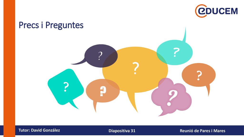 Precs i Preguntes Tutor: David González Reunió de Pares i Mares
