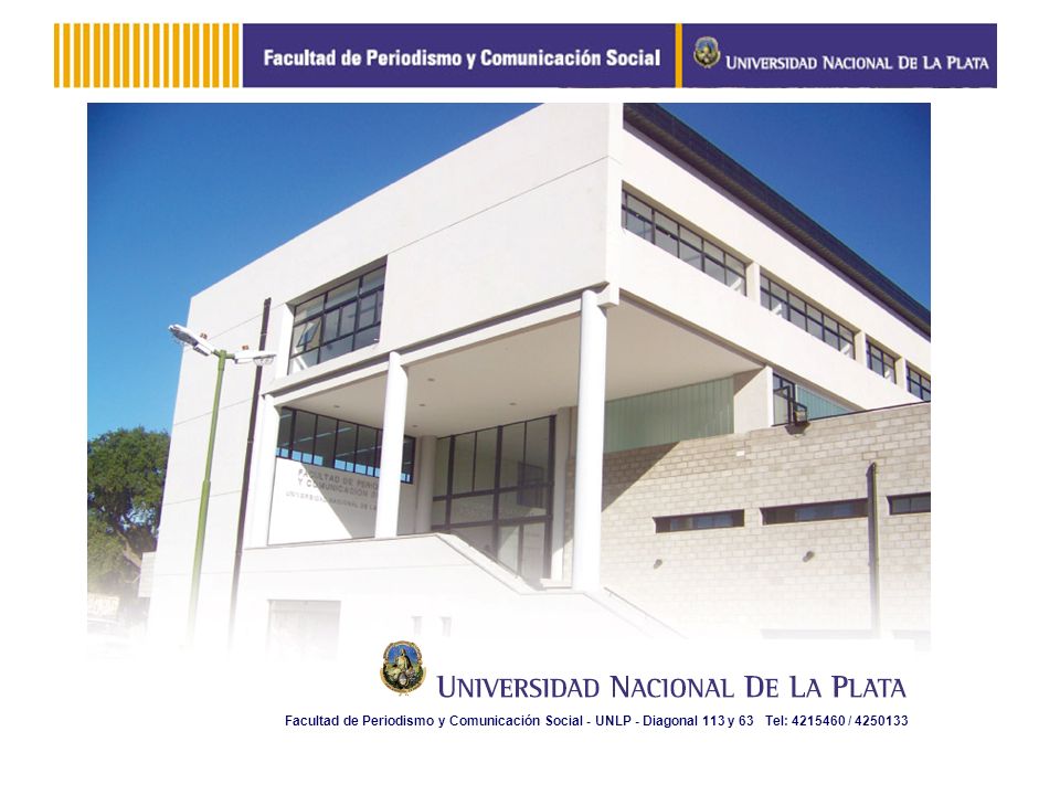 Facultad de Periodismo y Comunicación Social - UNLP - Diagonal 113 y 63 Tel: /
