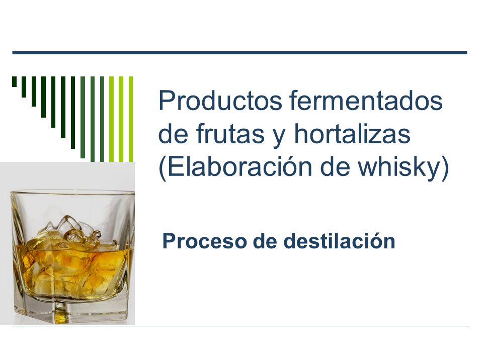 Productos fermentados de frutas y hortalizas (Elaboración de whisky)