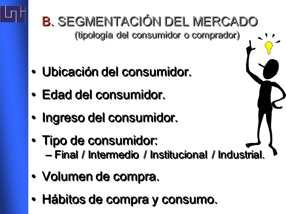 B. SEGMENTACIÓN DEL MERCADO (tipología del consumidor o comprador)
