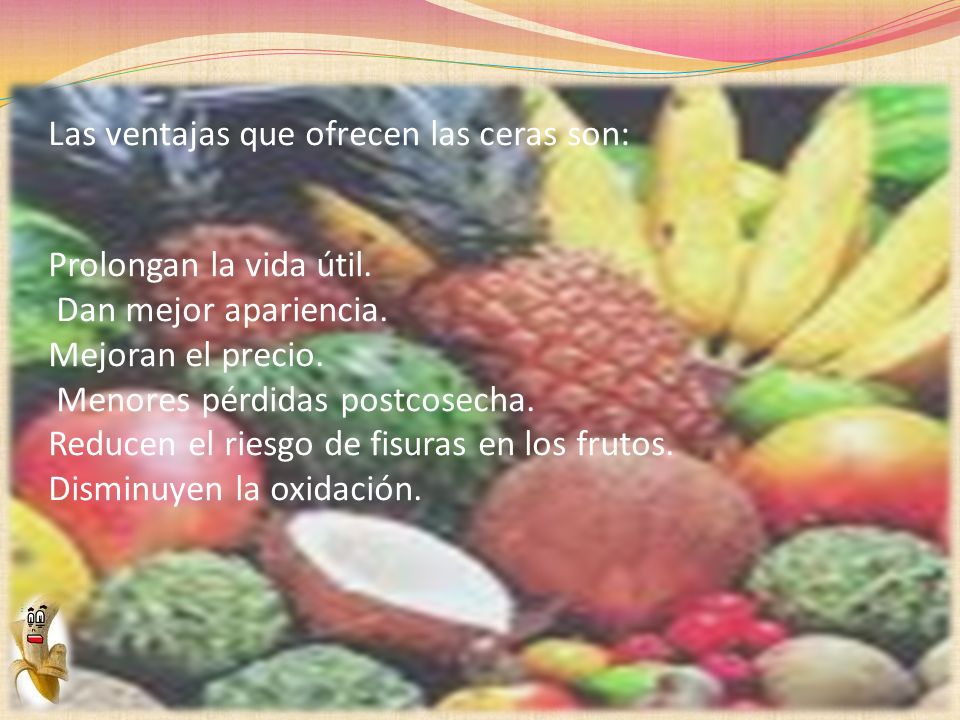 Las ventajas que ofrecen las ceras son: Prolongan la vida útil