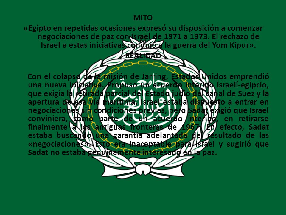 MITO «Egipto en repetidas ocasiones expresó su disposición a comenzar negociaciones de paz con Israel de 1971 a 1973.