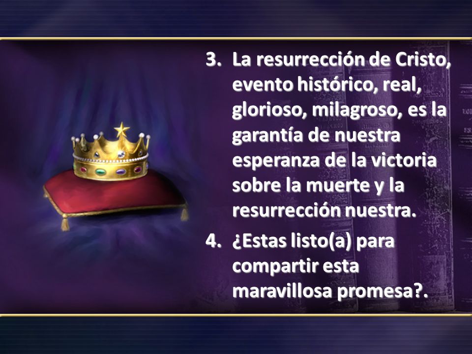 La resurrección de Cristo, evento histórico, real, glorioso, milagroso, es la garantía de nuestra esperanza de la victoria sobre la muerte y la resurrección nuestra.