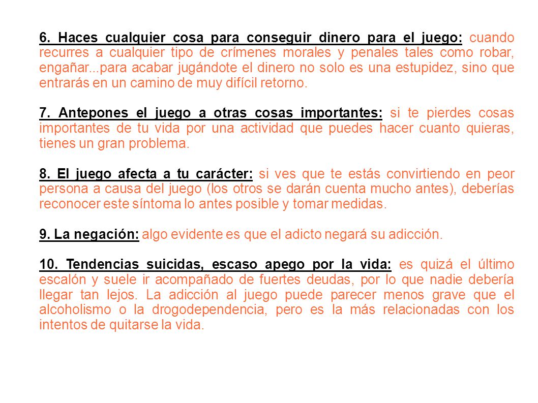 6. Haces cualquier cosa para conseguir dinero para el juego: cuando recurres a cualquier tipo de crímenes morales y penales tales como robar, engañar...para acabar jugándote el dinero no solo es una estupidez, sino que entrarás en un camino de muy difícil retorno.
