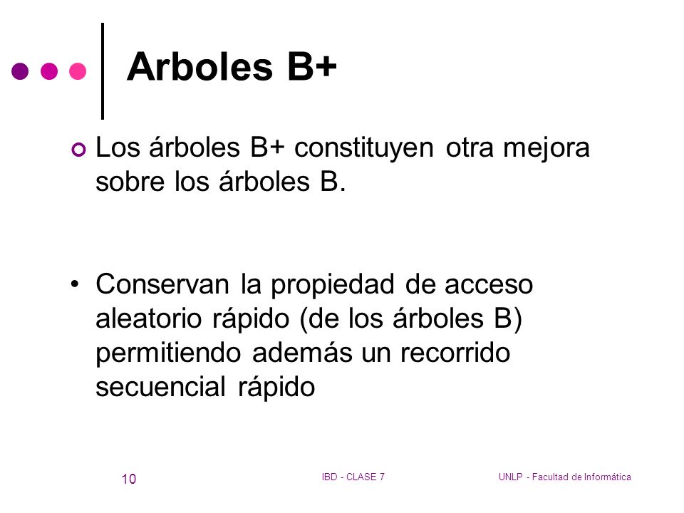 Arboles B+ Los árboles B+ constituyen otra mejora sobre los árboles B.