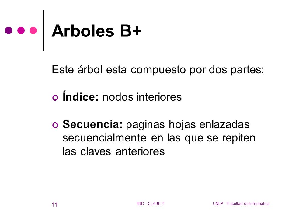 Arboles B+ Este árbol esta compuesto por dos partes: