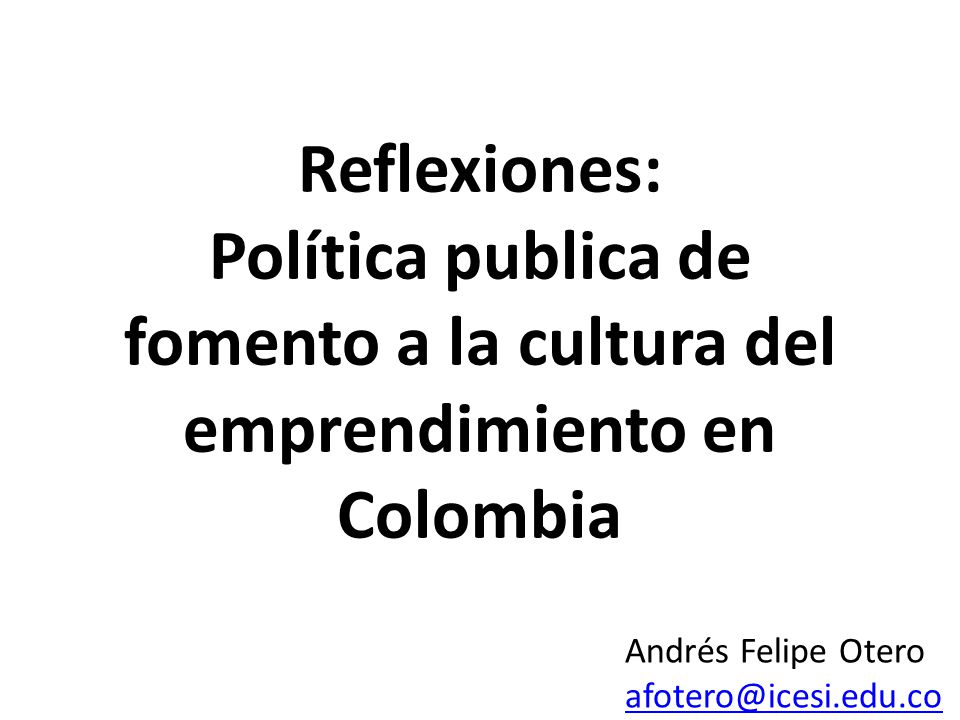 Reflexiones: Política publica de fomento a la cultura del emprendimiento en Colombia