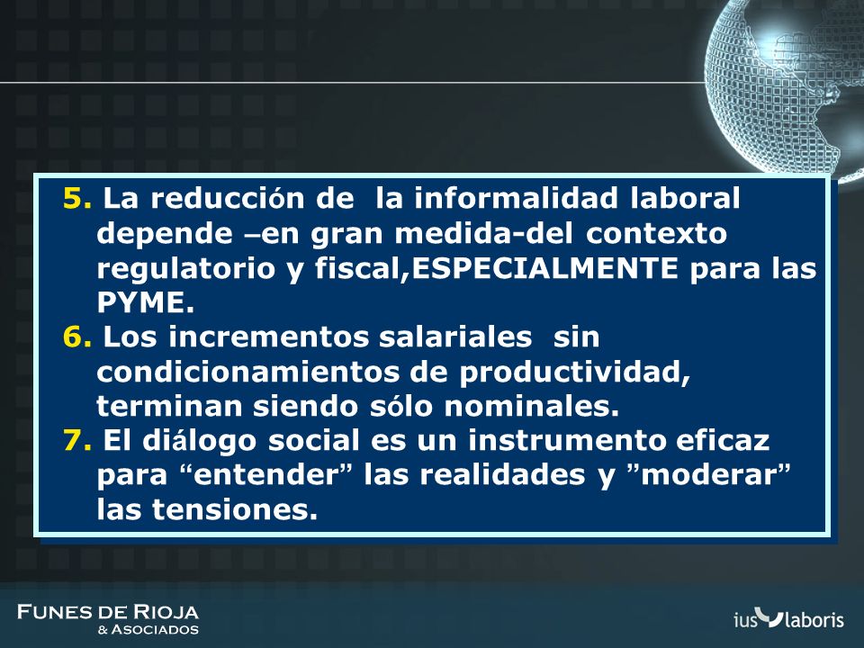 5. La reducción de la informalidad laboral depende –en gran medida-del contexto regulatorio y fiscal,ESPECIALMENTE para las PYME.