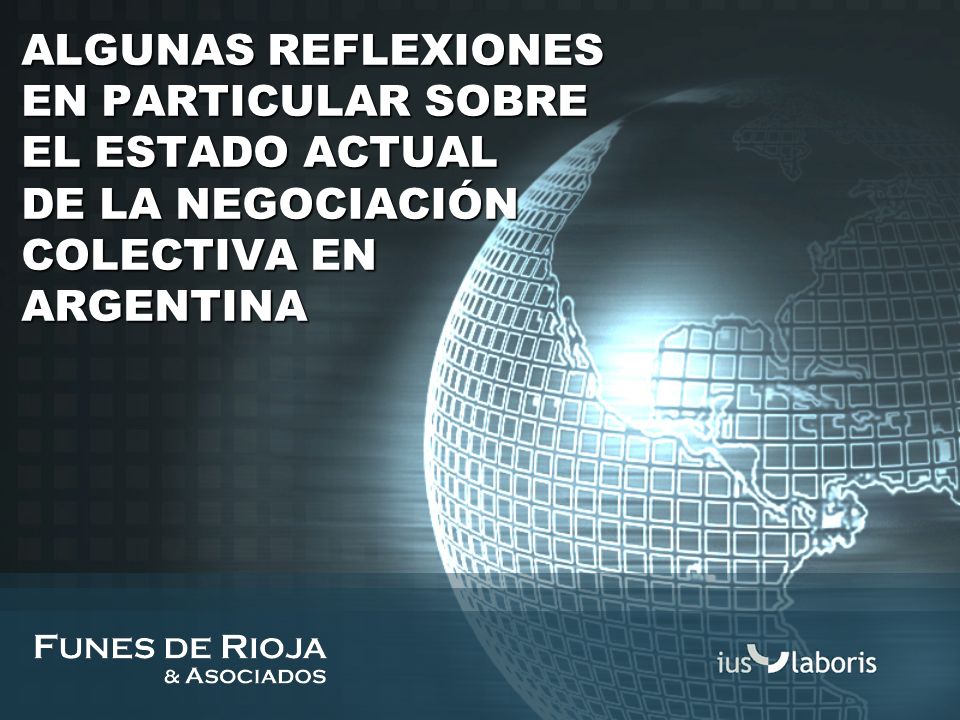 ALGUNAS REFLEXIONES EN PARTICULAR SOBRE EL ESTADO ACTUAL DE LA NEGOCIACIÓN COLECTIVA EN ARGENTINA