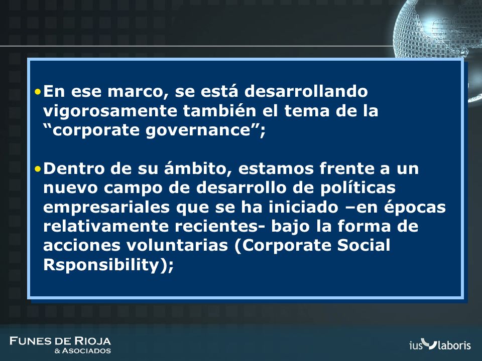 En ese marco, se está desarrollando vigorosamente también el tema de la corporate governance ;