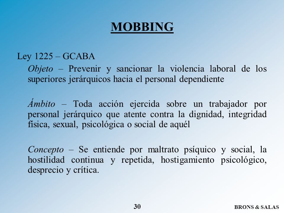 MOBBING Ley 1225 – GCABA. Objeto – Prevenir y sancionar la violencia laboral de los superiores jerárquicos hacia el personal dependiente.