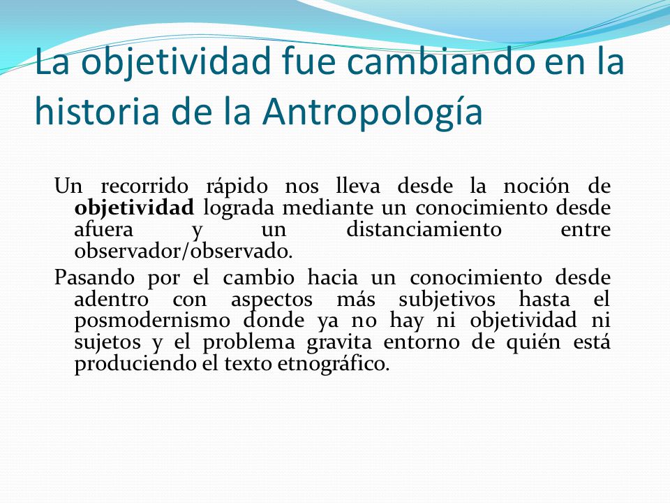 La objetividad fue cambiando en la historia de la Antropología