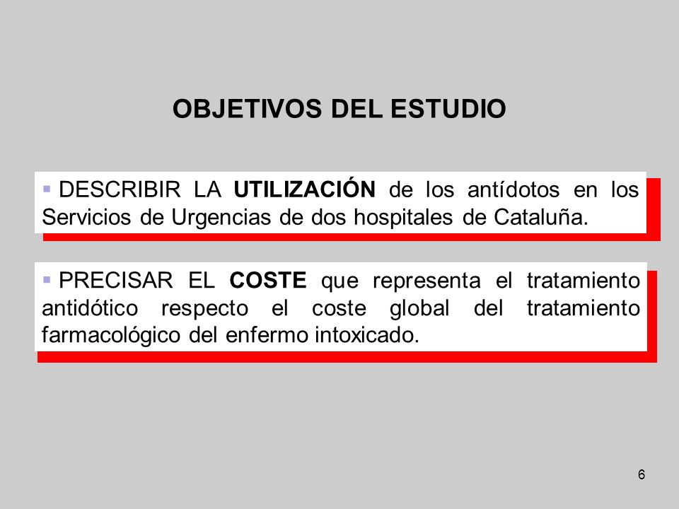 OBJETIVOS DEL ESTUDIO DESCRIBIR LA UTILIZACIÓN de los antídotos en los Servicios de Urgencias de dos hospitales de Cataluña.