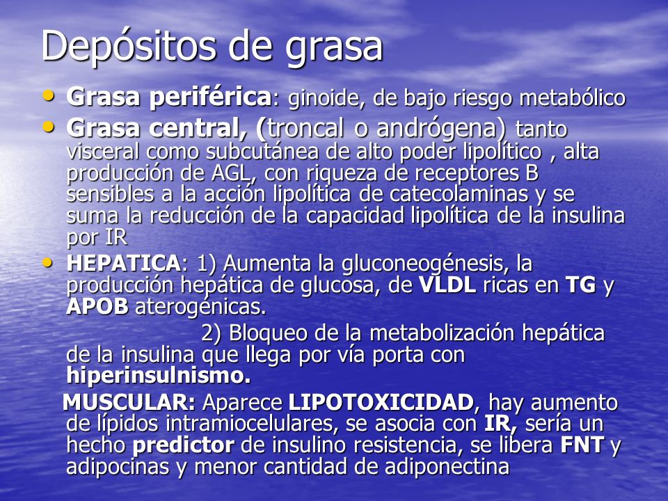Depósitos de grasa Grasa periférica: ginoide, de bajo riesgo metabólico.
