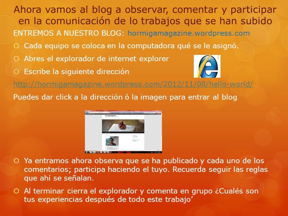 Ahora vamos al blog a observar, comentar y participar en la comunicación de lo trabajos que se han subido