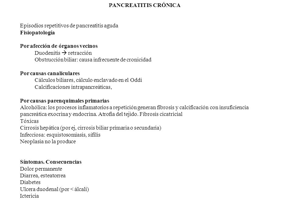 PANCREATITIS CRÓNICA Episodios repetitivos de pancreatitis aguda. Fisiopatología. Por afección de órganos vecinos.