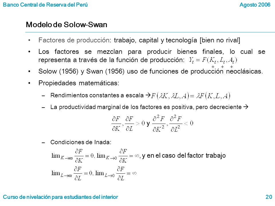 Modelo de Solow-Swan Factores de producción: trabajo, capital y tecnología [bien no rival]