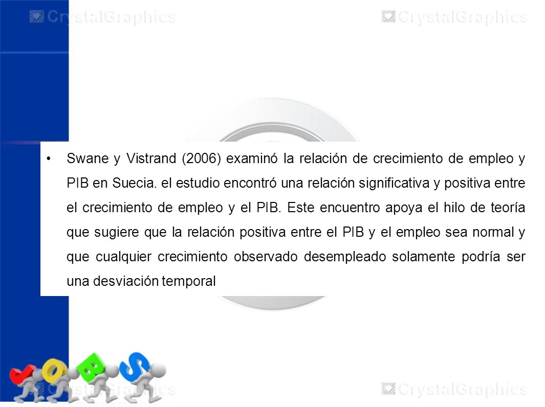 Swane y Vistrand (2006) examinó la relación de crecimiento de empleo y PIB en Suecia.