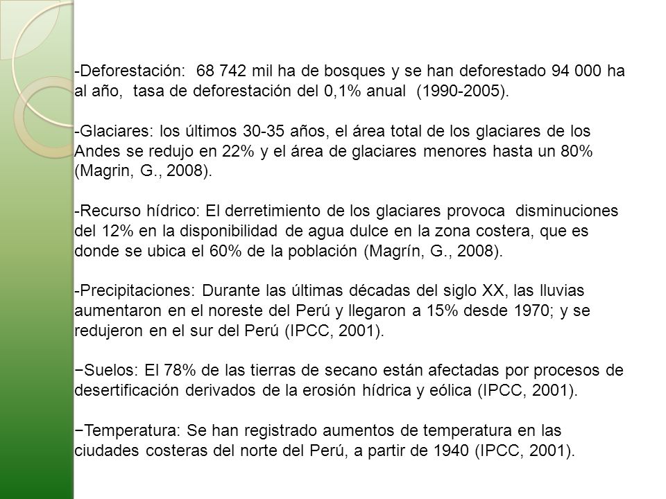 -Deforestación: mil ha de bosques y se han deforestado ha al año, tasa de deforestación del 0,1% anual ( ).