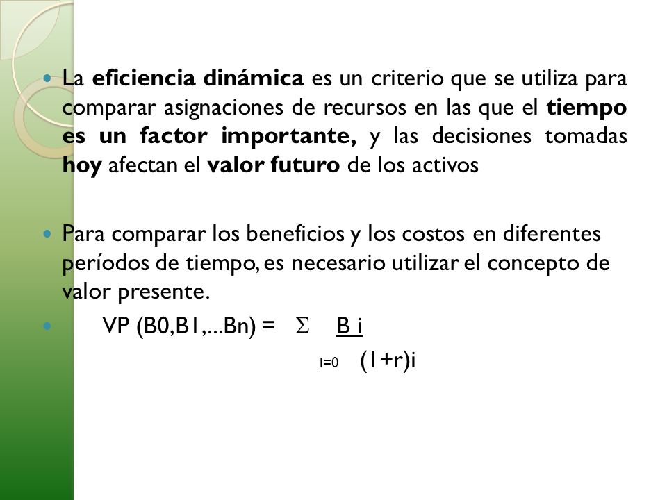 La eficiencia dinámica es un criterio que se utiliza para comparar asignaciones de recursos en las que el tiempo es un factor importante, y las decisiones tomadas hoy afectan el valor futuro de los activos