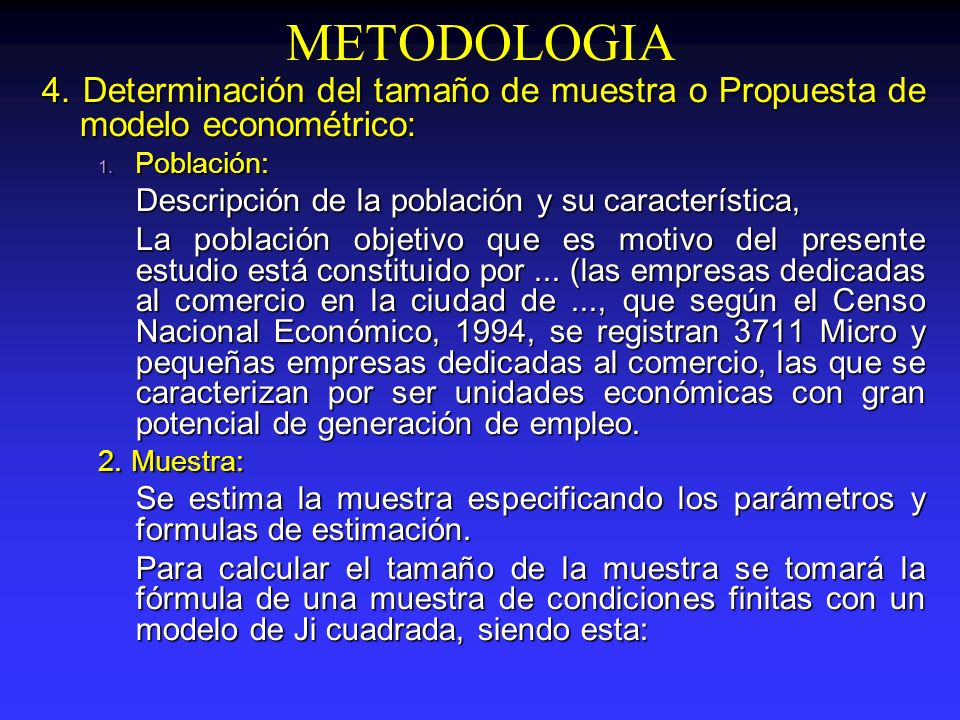 METODOLOGIA 4. Determinación del tamaño de muestra o Propuesta de modelo econométrico: Población: