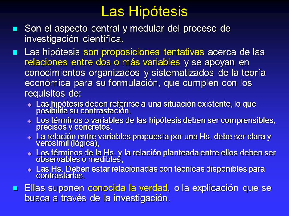 Las Hipótesis Son el aspecto central y medular del proceso de investigación científica.