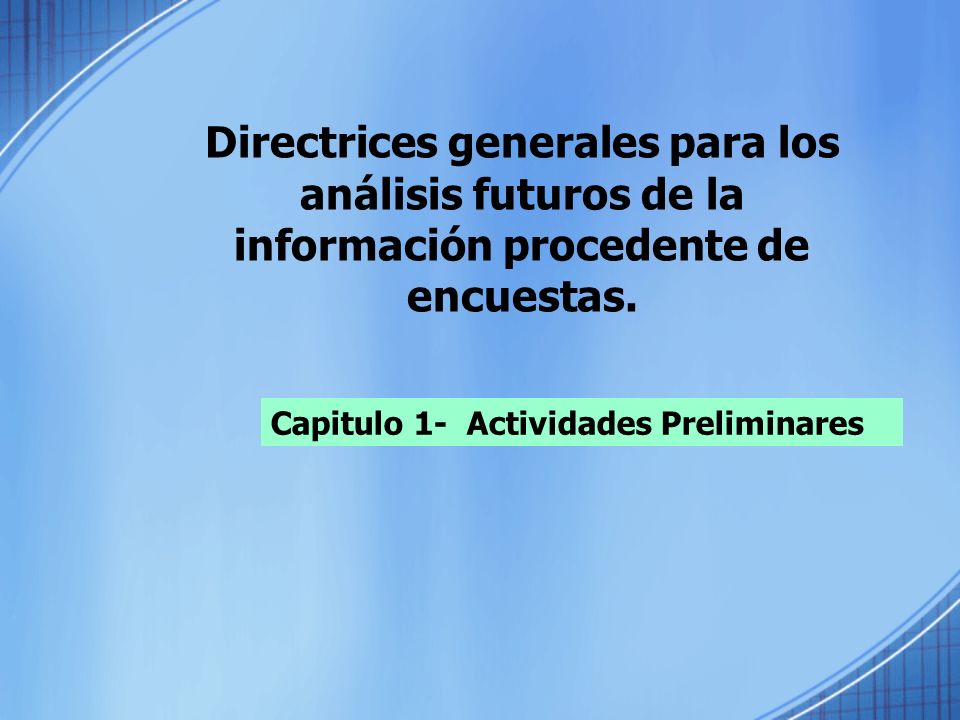 Directrices generales para los análisis futuros de la información procedente de encuestas.