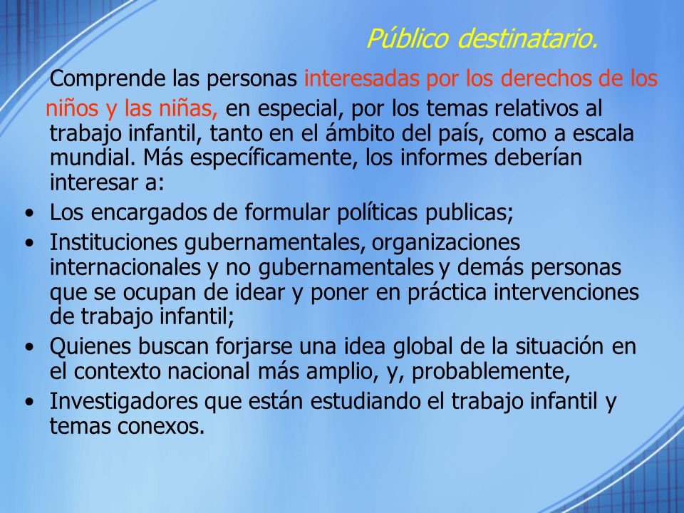 Público destinatario. Comprende las personas interesadas por los derechos de los.