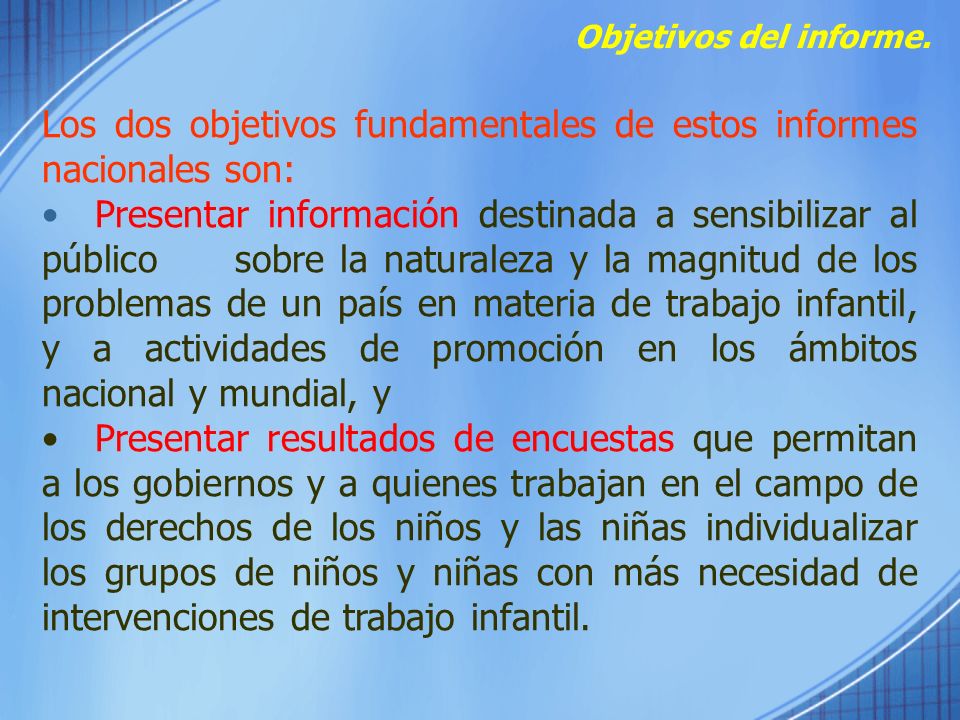 Los dos objetivos fundamentales de estos informes nacionales son: