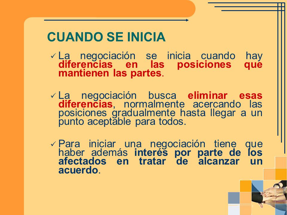 CUANDO SE INICIA La negociación se inicia cuando hay diferencias en las posiciones que mantienen las partes.