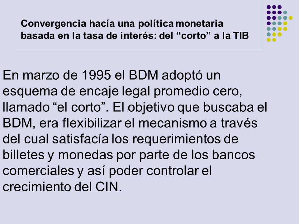 Convergencia hacía una política monetaria basada en la tasa de interés: del corto a la TIB