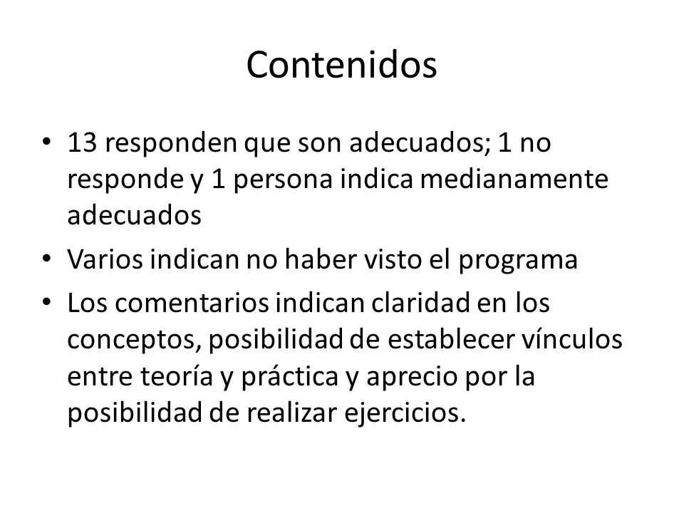 Contenidos 13 responden que son adecuados; 1 no responde y 1 persona indica medianamente adecuados.