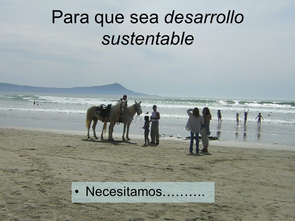 Para que sea desarrollo sustentable