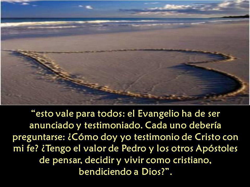 esto vale para todos: el Evangelio ha de ser anunciado y testimoniado
